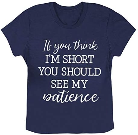 Gemira Kısa Olduğumu Düşünüyorsan Sabrımı Görmelisin T-Shirt Kadınlar için Grafik Tees Komik Söyleyerek Kısa Kollu Üstleri