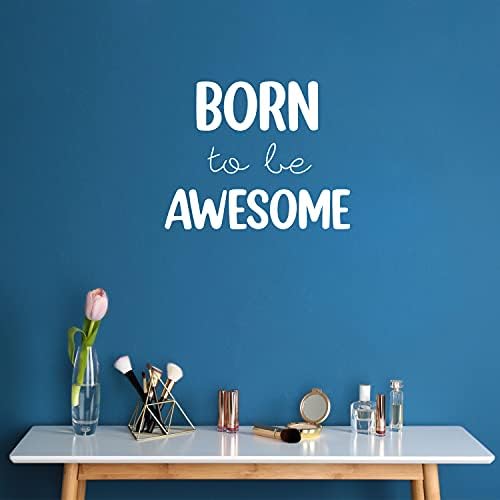 Vinil Duvar Sanatı Çıkartması - Born to Be Awesome - 16 x 20 - Trendy Eğlenceli Güzel Pozitif Alıntı Sticker Ev Yatak Odası Çocuk